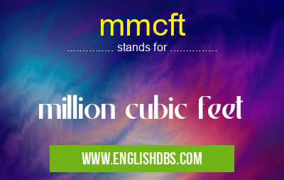 mmcft means million cubic feet mmcft
