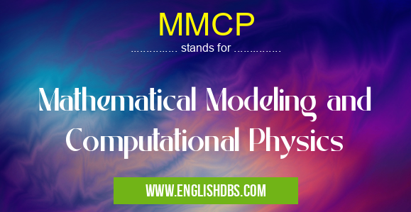 MMCP means Mathematical Modeling and Computational Physics MMCP
