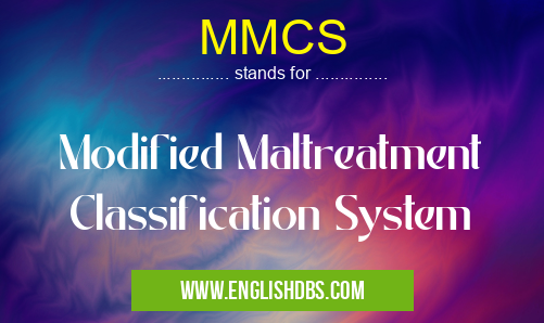 MMCS means Modified Maltreatment Classification System MMCS