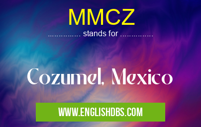 MMCZ means Cozumel, Mexico MMCZ