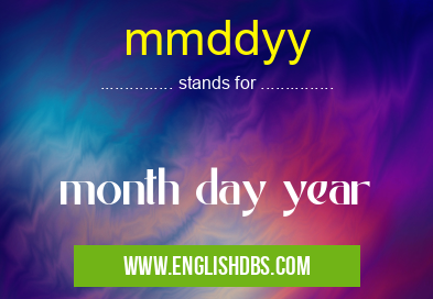 mmddyy means month day year mmddyy