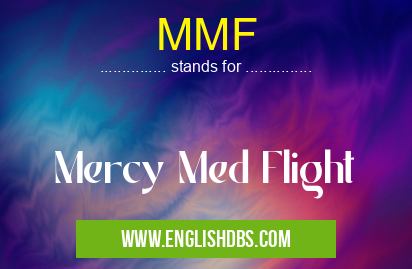 MMF means Mercy Med Flight MMF