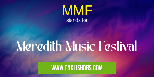 MMF means Meredith Music Festival MMF