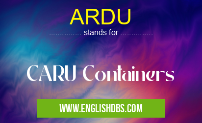 ARDU means CARU Containers ARDU