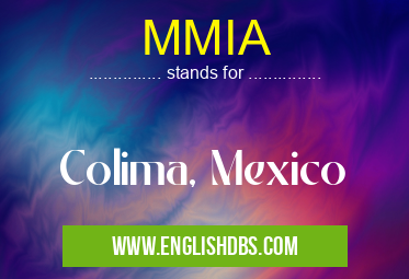 MMIA means Colima, Mexico MMIA