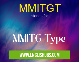MMITGT means MMITG Type MMITGT