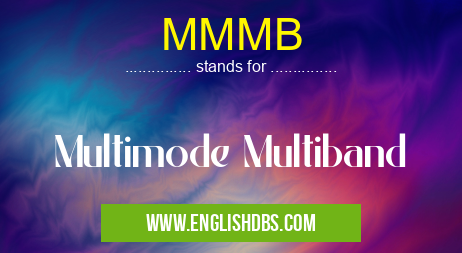 MMMB means Multimode Multiband MMMB