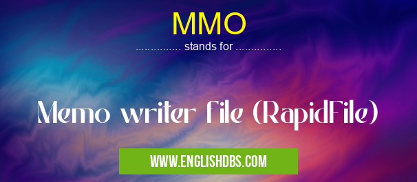 MMO means Memo writer file (RapidFile) MMO