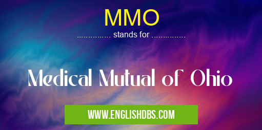 MMO means Medical Mutual of Ohio MMO