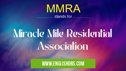 MMRA means Miracle Mile Residential Association MMRA