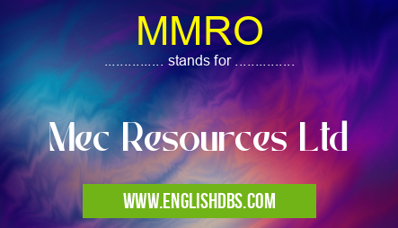 MMRO means Mec Resources Ltd MMRO