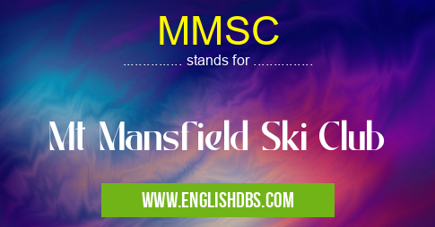 MMSC means Mt Mansfield Ski Club MMSC