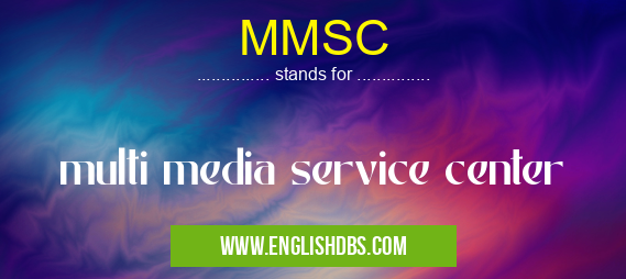 MMSC means multi media service center MMSC