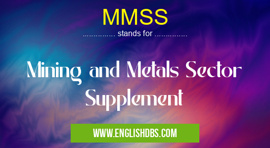 MMSS means Mining and Metals Sector Supplement MMSS