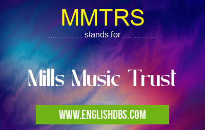 MMTRS means Mills Music Trust MMTRS