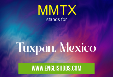 MMTX means Tuxpan, Mexico MMTX