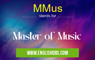 MMus means Master of Music MMus