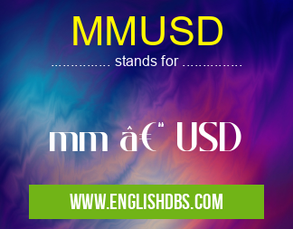 MMUSD means mm – USD MMUSD