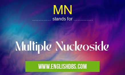 MN means Multiple Nucleoside MN