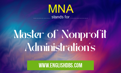 MNA means Master of Nonprofit Administration's MNA