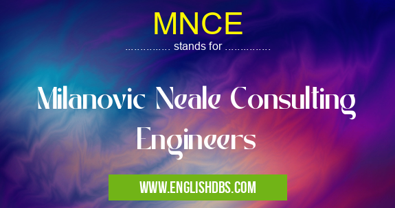MNCE means Milanovic Neale Consulting Engineers MNCE