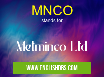 MNCO means Metminco Ltd MNCO