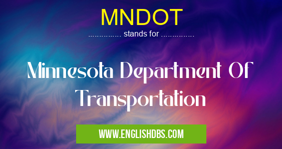 MNDOT means Minnesota Department Of Transportation MNDOT