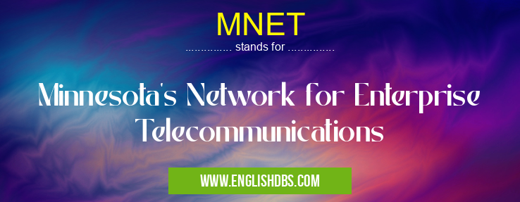 MNET means Minnesota's Network for Enterprise Telecommunications MNET