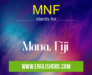MNF means Mana, Fiji MNF
