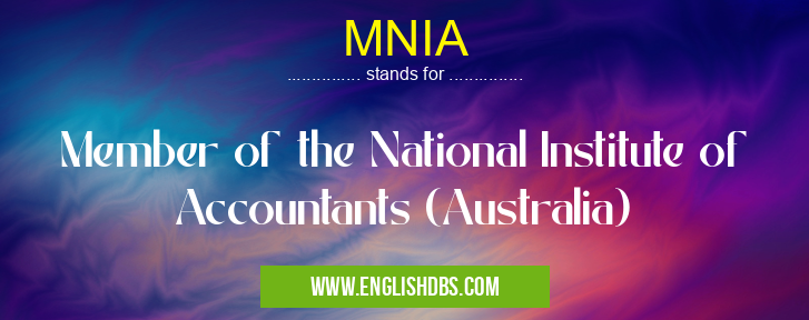 MNIA means Member of the National Institute of Accountants (Australia) MNIA