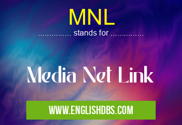 MNL means Media Net Link MNL