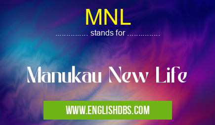 MNL means Manukau New Life MNL