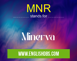 MNR means Minerva MNR