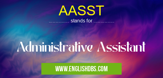 AASST means Administrative Assistant AASST