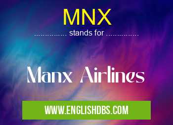MNX means Manx Airlines MNX