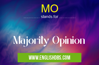 MO means Majority Opinion MO