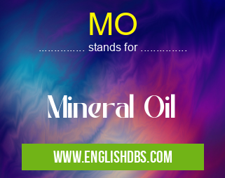 MO means Mineral Oil MO