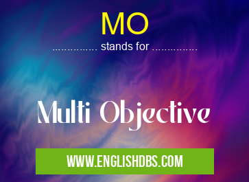 MO means Multi Objective MO