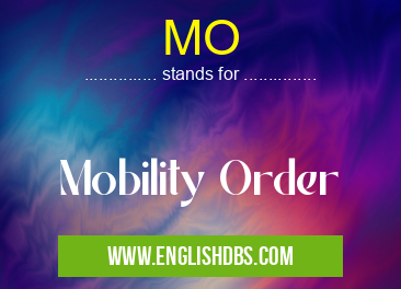 MO means Mobility Order MO