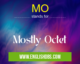 MO means Mostly Octet MO