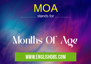MOA means Months Of Age MOA