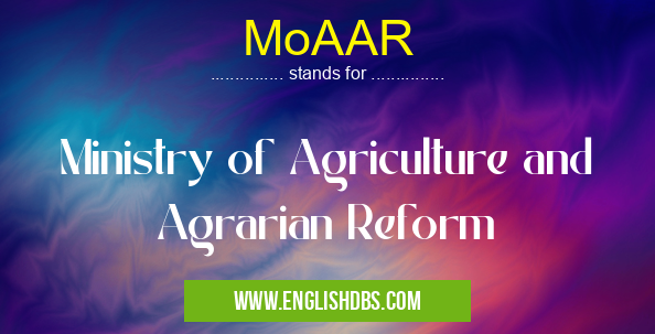 MoAAR means Ministry of Agriculture and Agrarian Reform MoAAR