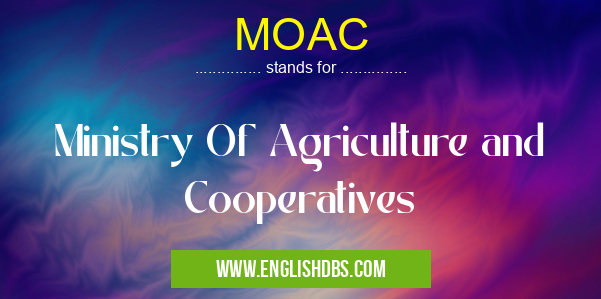 MOAC means Ministry Of Agriculture and Cooperatives MOAC