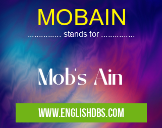 MOBAIN means Mob's Ain MOBAIN
