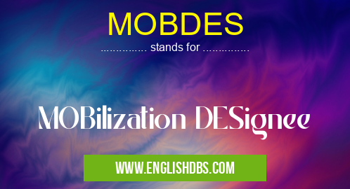 MOBDES means MOBilization DESignee MOBDES