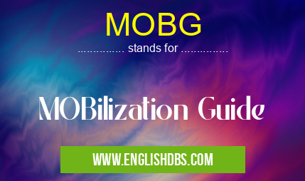 MOBG means MOBilization Guide MOBG