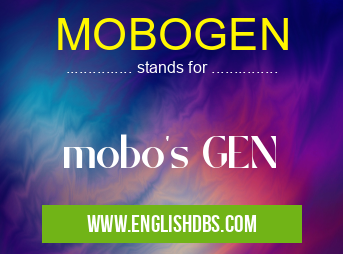 MOBOGEN means mobo's GEN MOBOGEN