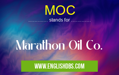MOC means Marathon Oil Co. MOC