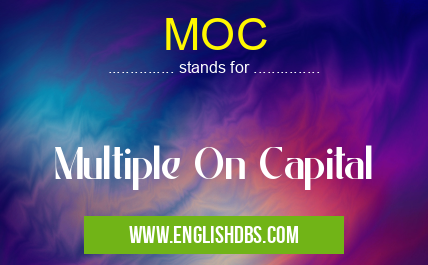 MOC means Multiple On Capital MOC