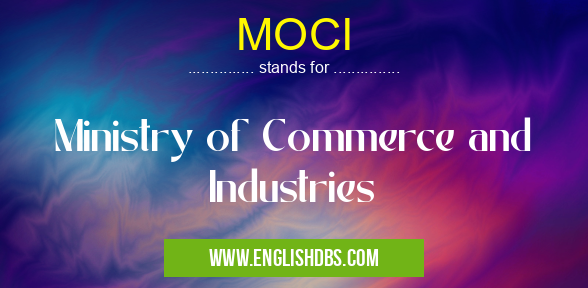 MOCI means Ministry of Commerce and Industries MOCI